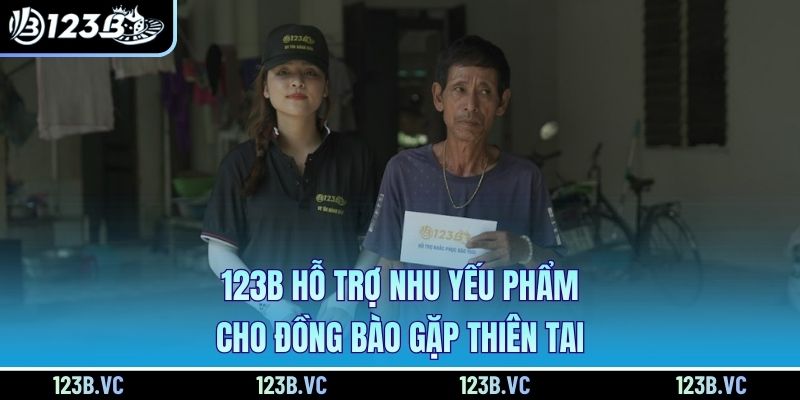 123B hỗ trợ nhu yếu phẩm cho đồng bào gặp thiên tai