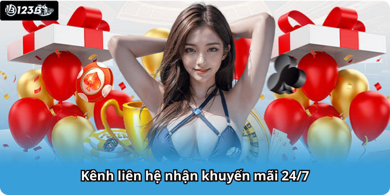 Kênh liên hệ nhận khuyến mãi 24/7 Kênh liên hệ nhận khuyến mãi 24/7