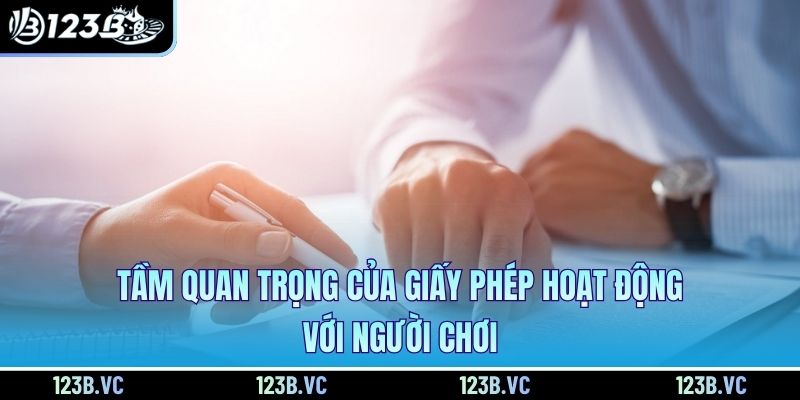Tầm quan trọng của giấy phép hoạt động với người chơi