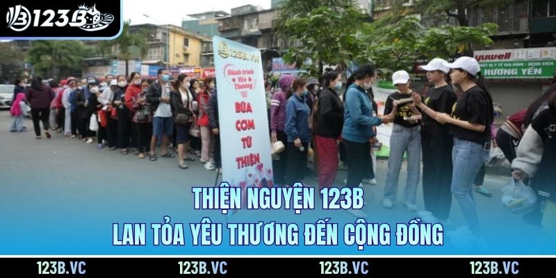 Thiện nguyện 123B lan tỏa yêu thương đến cộng đồng